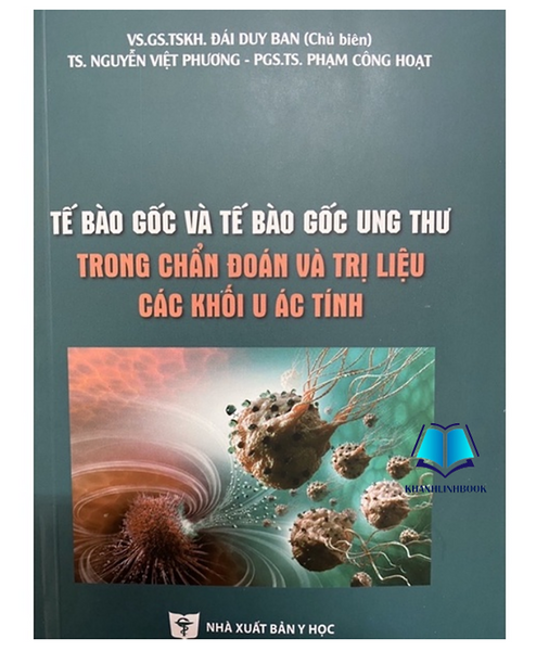 Sách - Tế Bào Gốc Và Và Tế Bào Gốc Ung Thư Trong Chẩn Đoán Và Trị Liệu Các Khối U Ác Tính (Y)