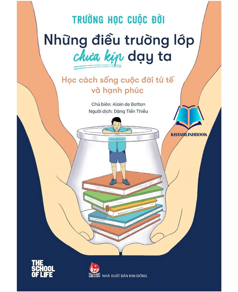 Sách - Trường Học Cuộc Đời - Những Điều Trường Lớp Chưa Kịp Dạy Ta - Học Cách Sống Cuộc Đời Tử Tế Và Hạnh Phúc