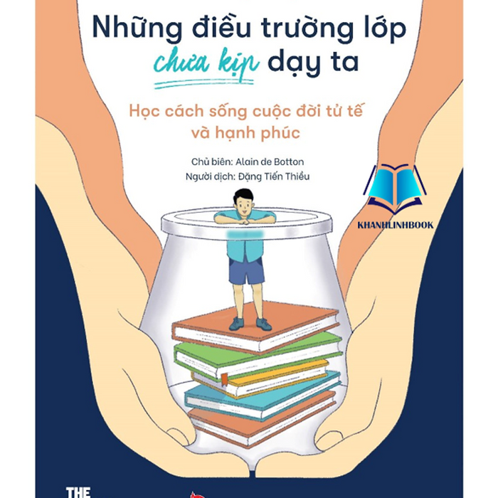 Sách - Trường Học Cuộc Đời - Những Điều Trường Lớp Chưa Kịp Dạy Ta - Học Cách Sống Cuộc Đời Tử Tế Và Hạnh Phúc Sách - Trường Học Cuộc Đời - Những Điều Trường Lớp Chưa Kịp Dạy Ta - Học Cách Sống Cuộc Đời Tử Tế Và Hạnh Phúc