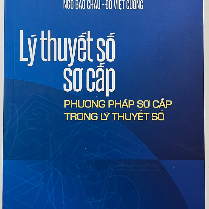 Sách - Lý Thuyết Số Sơ Cấp Phương Pháp Sơ Cấp Trong Lý Thuyết Số Sách - Lý Thuyết Số Sơ Cấp Phương Pháp Sơ Cấp Trong Lý Thuyết Số
