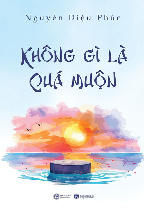 Sách - Không Gì Là Quá Muộn Sách - Không Gì Là Quá Muộn