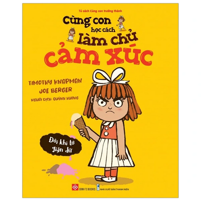 Cùng Con Học Cách Làm Chủ Cảm Xúc - Đôi Khi Tớ Giận Dữ Cùng Con Học Cách Làm Chủ Cảm Xúc - Đôi Khi Tớ Giận Dữ