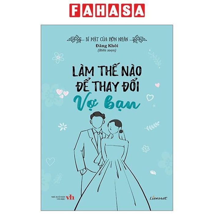 Bí Mật Của Hôn Nhân - Làm Thế Nào Để Thay Đổi Vợ Bạn Bí Mật Của Hôn Nhân - Làm Thế Nào Để Thay Đổi Vợ Bạn