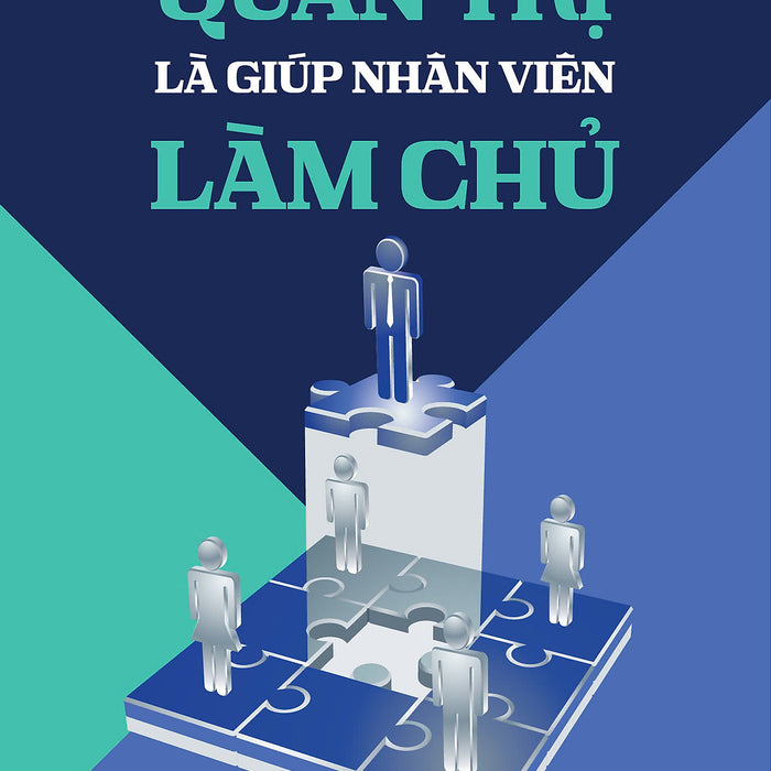 Sách - Quản Trị Là Giúp Nhân Viên Làm Chủ Sách - Quản Trị Là Giúp Nhân Viên Làm Chủ