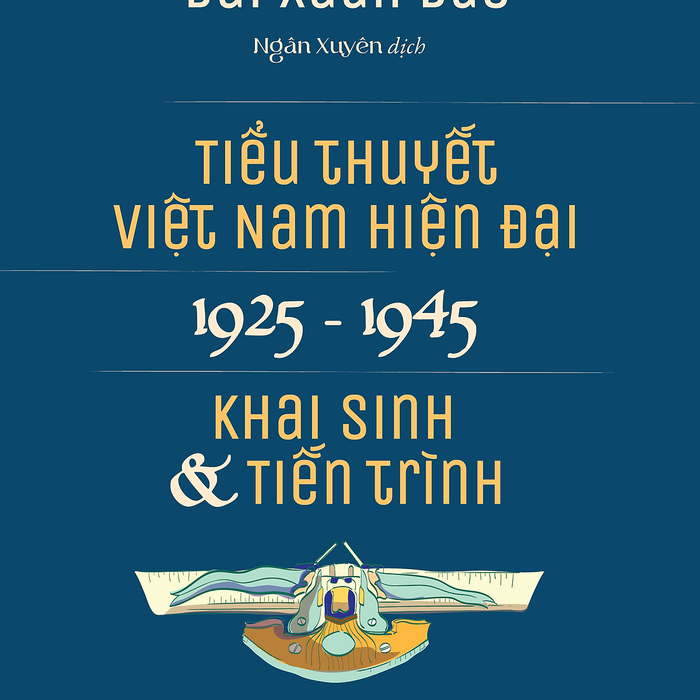 Tiểu Thuyết Việt Nam Hiện Đại 1925 -1945 - Khai Sinh & Tiến Trình - Bùi Xuân Bào Tiểu Thuyết Việt Nam Hiện Đại 1925 -1945 - Khai Sinh & Tiến Trình - Bùi Xuân Bào