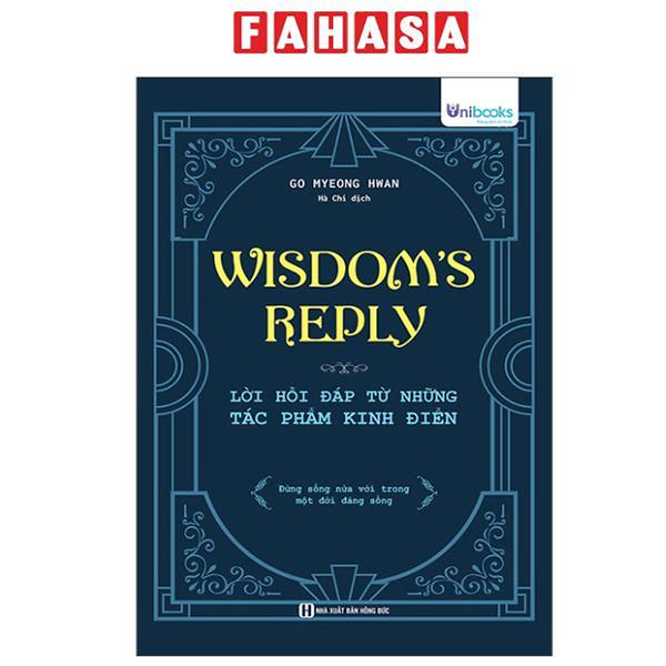 Sách - Wisdom'S Reply - Lời Hồi Đáp Từ Những Tác Phẩm Kinh Điển
