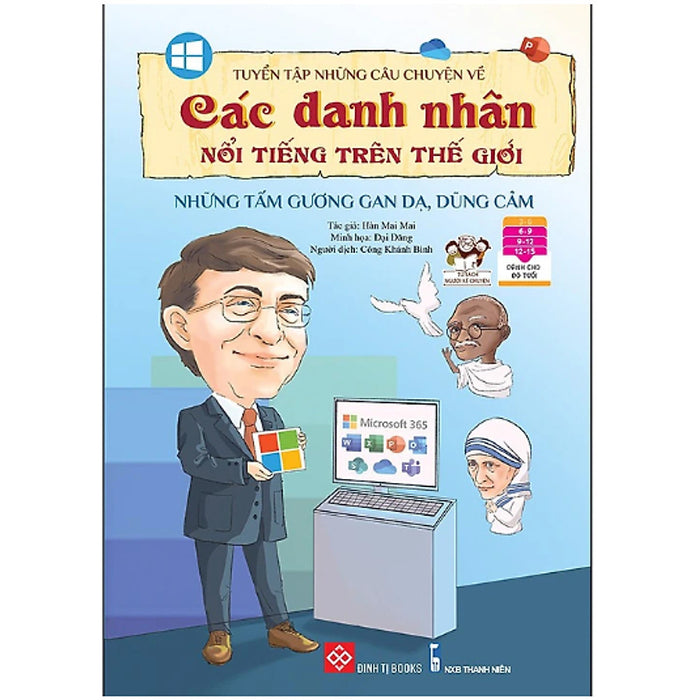 Sách - Tuyển Tập Những Câu Chuyện Về Các Danh Nhân Nổi Tiếng Trên Thế Giới - Những Tấm Gương Gan Dạ, Dũng Cảm Sách - Tuyển Tập Những Câu Chuyện Về Các Danh Nhân Nổi Tiếng Trên Thế Giới - Những Tấm Gương Gan Dạ, Dũng Cảm