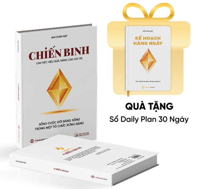 Sách Chiến Binh - Làm Việc Hiệu Quả, Nâng Cao Giá Trị - Tác Giả Mai Xuân Đạt Sách Chiến Binh - Làm Việc Hiệu Quả, Nâng Cao Giá Trị - Tác Giả Mai Xuân Đạt