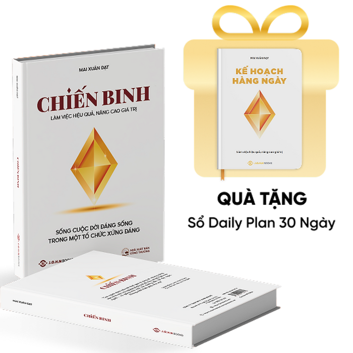 Sách Chiến Binh - Làm Việc Hiệu Quả, Nâng Cao Giá Trị - Tác Giả Mai Xuân Đạt Sách Chiến Binh - Làm Việc Hiệu Quả, Nâng Cao Giá Trị - Tác Giả Mai Xuân Đạt