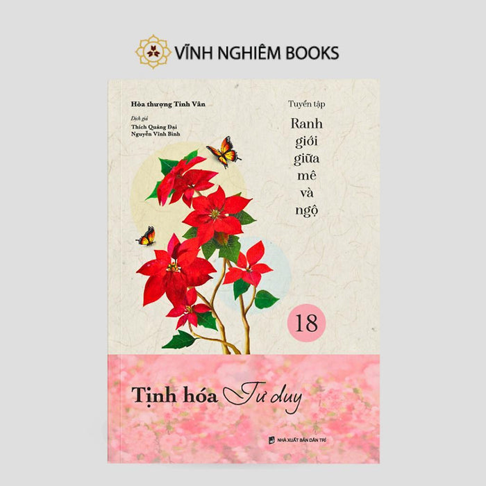 Sách - Tịnh Hóa Tư Duy - Tập 18 - Tuyển Tập Ranh Giới Giữa Mê Và Ngộ - Vĩnh Nghiêm Books Sách - Tịnh Hóa Tư Duy - Tập 18 - Tuyển Tập Ranh Giới Giữa Mê Và Ngộ - Vĩnh Nghiêm Books