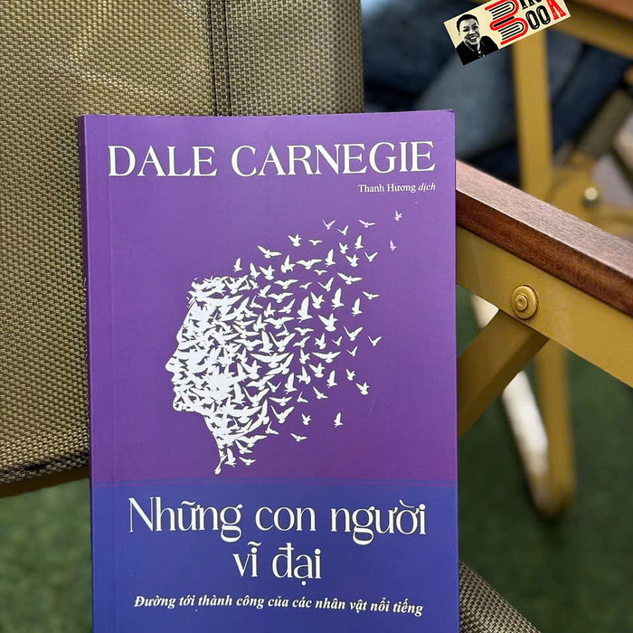 Những Con Người Vĩ Đại - Đường Tới Thành Công Của Các Nhân Vật Nổi Tiếng - Dale Carnegie - Thanh Hương Dịch - Liên Việt Những Con Người Vĩ Đại - Đường Tới Thành Công Của Các Nhân Vật Nổi Tiếng - Dale Carnegie - Thanh Hương Dịch - Liên Việt