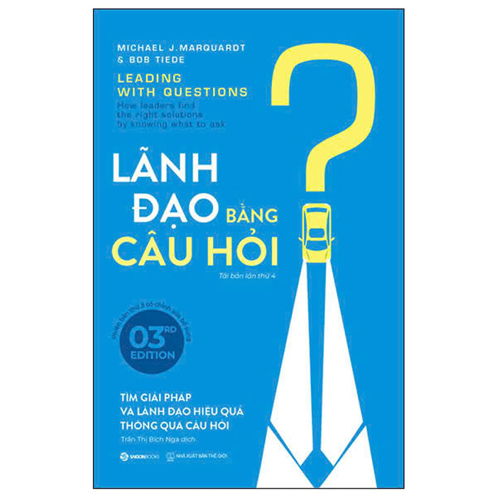 Leading With Questions - Lãnh Đạo Bằng Câu Hỏi Leading With Questions - Lãnh Đạo Bằng Câu Hỏi