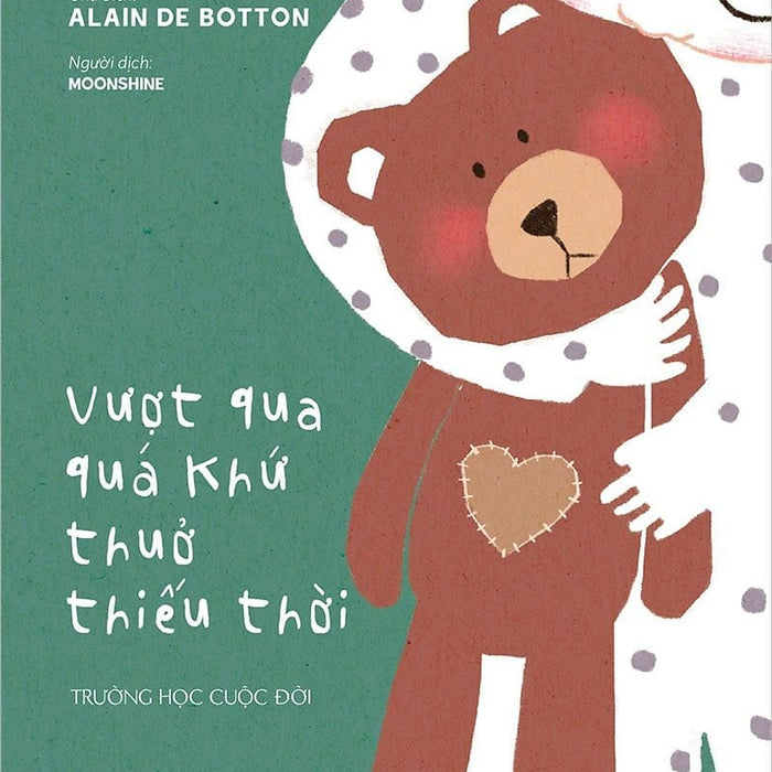 Sách - Trường Học Cuộc Đời - Vợt Qua Quá Khứ Thuở Thiếu Thời Sách - Trường Học Cuộc Đời - Vợt Qua Quá Khứ Thuở Thiếu Thời