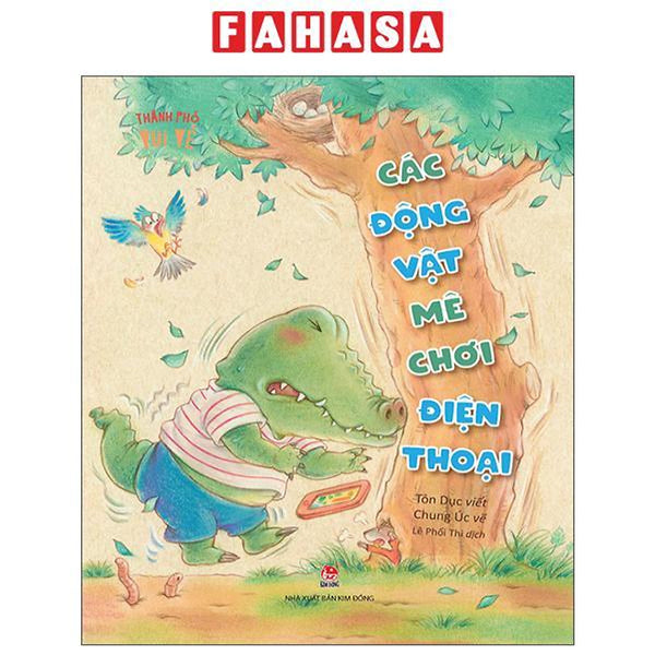 Sách - Thành Phố Vui Vẻ - Các Động Vật Mê Chơi Điện Thoại