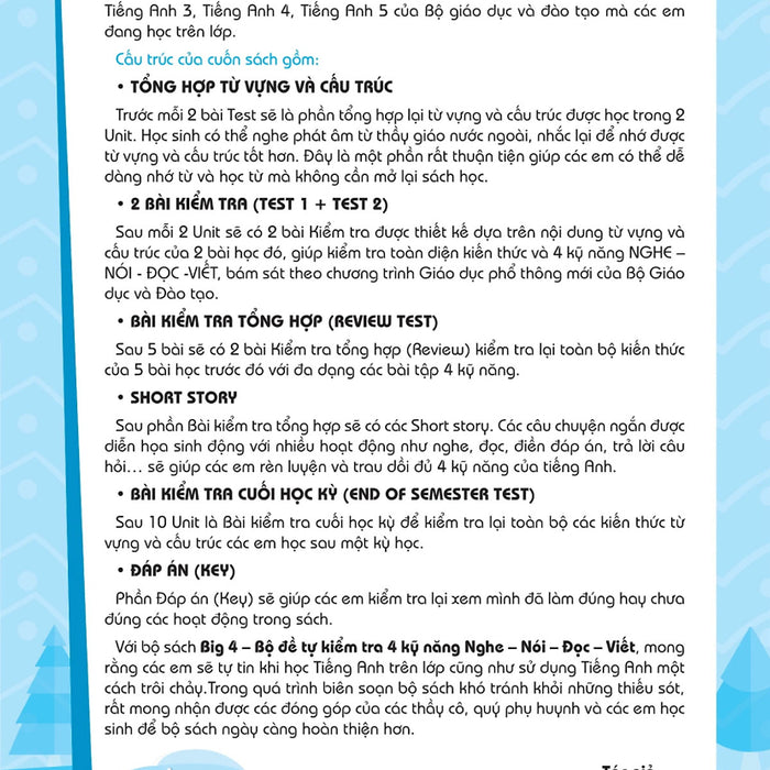 Big 4 - Bộ Đề Tự Kiểm Tra 4 Kỹ Năng Nghe-Nói-Đọc-Viết Tiếng Anh Lớp 4 - Tập 1 (Cơ Bản Và Nâng Cao) Big 4 - Bộ Đề Tự Kiểm Tra 4 Kỹ Năng Nghe-Nói-Đọc-Viết Tiếng Anh Lớp 4 - Tập 1 (Cơ Bản Và Nâng Cao)