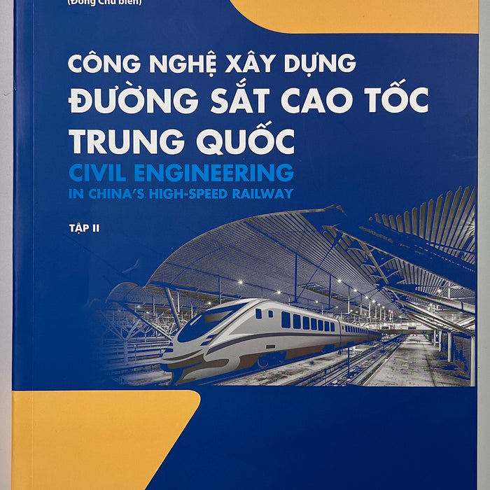 Sách - Công Nghệ Xây Dựng Đường Sắt Cao Tốc Trung Quốc (Tập 2) Sách - Công Nghệ Xây Dựng Đường Sắt Cao Tốc Trung Quốc (Tập 2)