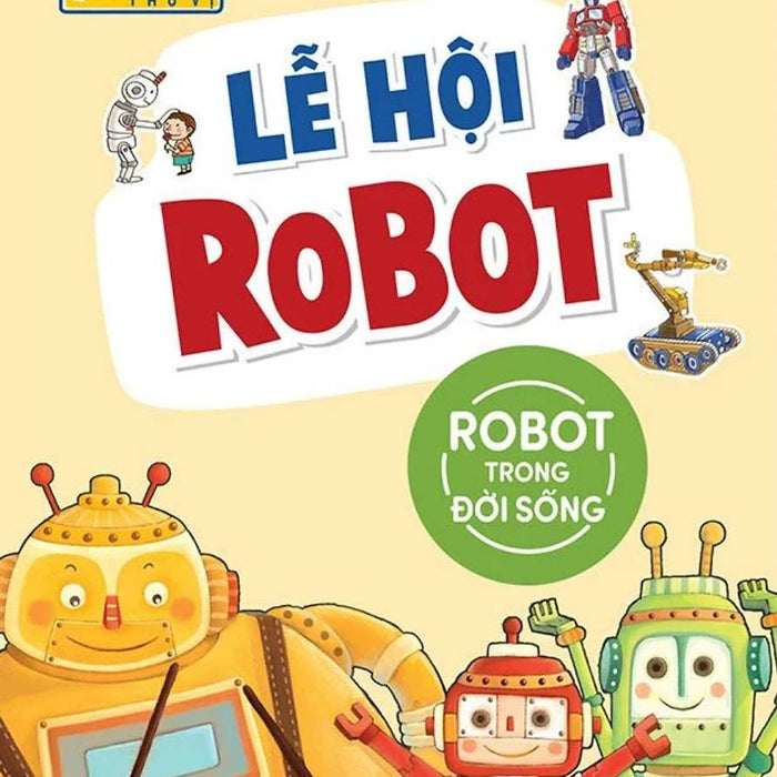 Phòng Nghiên Cứu Khoa Học Thú Vị - Lễ Hội Robot - Robot Trong Đời Sống -Ml Phòng Nghiên Cứu Khoa Học Thú Vị - Lễ Hội Robot - Robot Trong Đời Sống -Ml