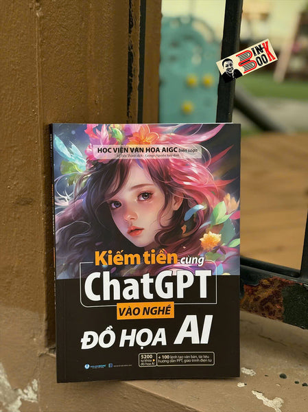 Kiếm Tiền Cùng Chat Gpt - Vào Nghề Đồ Họa Ai - Học Viện Văn Họa Aigc - Lê Tiến Thành Dịch - Văn Lang Books