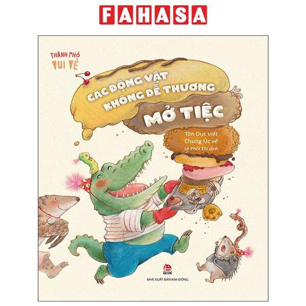 Sách - Thành Phố Vui Vẻ - Các Động Vật Không Dễ Thương Mở Tiệc