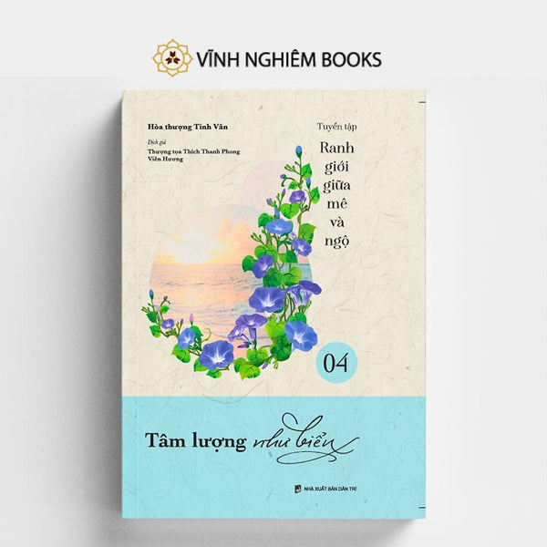 Sách - Tâm Lượng Như Biển - Tập 4 - Tuyển Tập Ranh Giới Giữa Mê Và Ngộ - Vĩnh Nghiêm Books