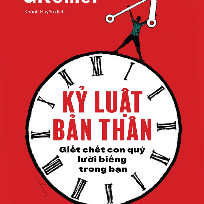 Kỷ Luật Bản Thân: Giết Chết Con Quỷ Lười Biếng Trong Bạn Kỷ Luật Bản Thân: Giết Chết Con Quỷ Lười Biếng Trong Bạn