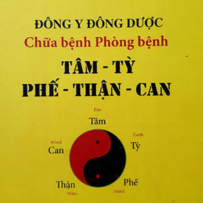 Đông Y Đông Dược - Chữa Bệnh Phòng Bệnh: Tâm - Tỳ - Phế - Thận - Can Đông Y Đông Dược - Chữa Bệnh Phòng Bệnh: Tâm - Tỳ - Phế - Thận - Can