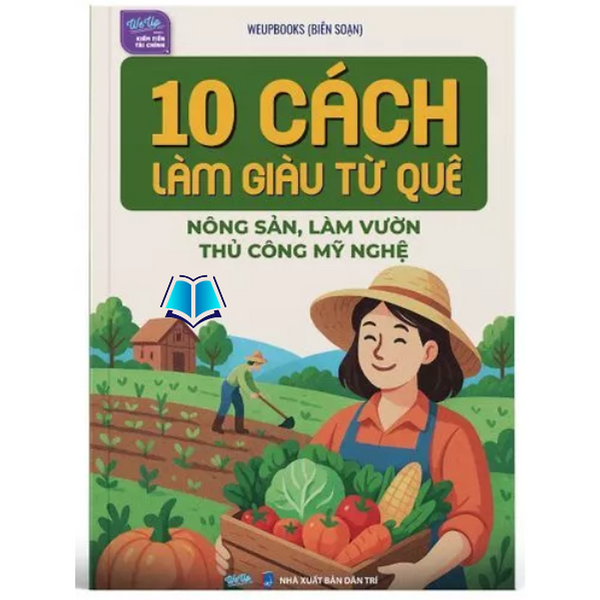 Sách - 10 Cách Làm Giàu Từ Quê, Nông Sản, Làm Vườn, Thủ Công Mỹ Nghệ