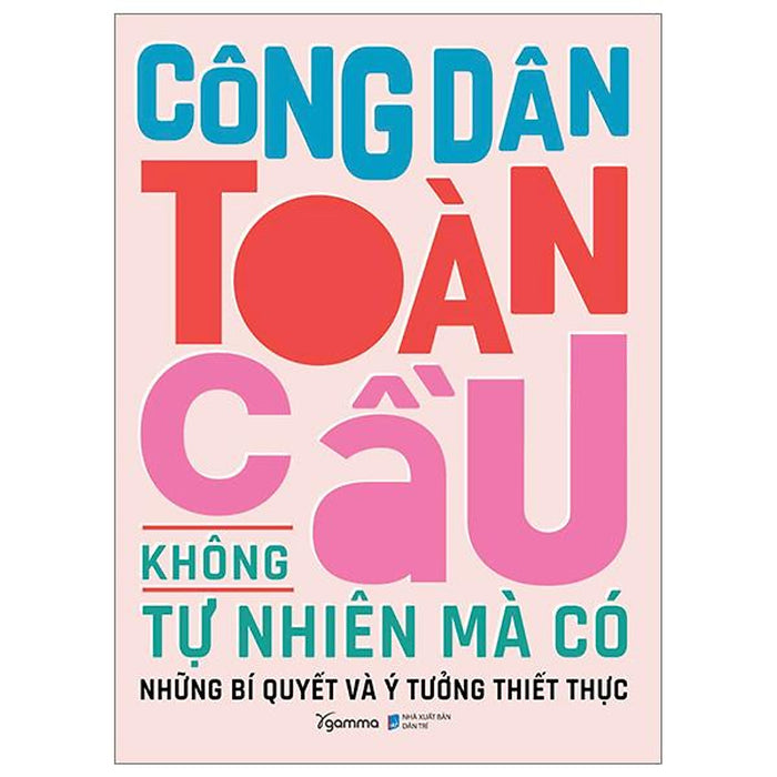 Công Dân Toàn Cầu Không Tự Nhiên Mà Có - Những Bí Quyết Và Ý Tưởng Thiết Thực - Bản Quyền Công Dân Toàn Cầu Không Tự Nhiên Mà Có - Những Bí Quyết Và Ý Tưởng Thiết Thực - Bản Quyền