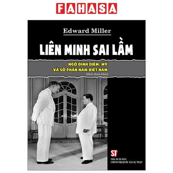 Liên Minh Sai Lầm - Ngô Đình Diệm, Mỹ Và Số Phận Nam Việt Nam