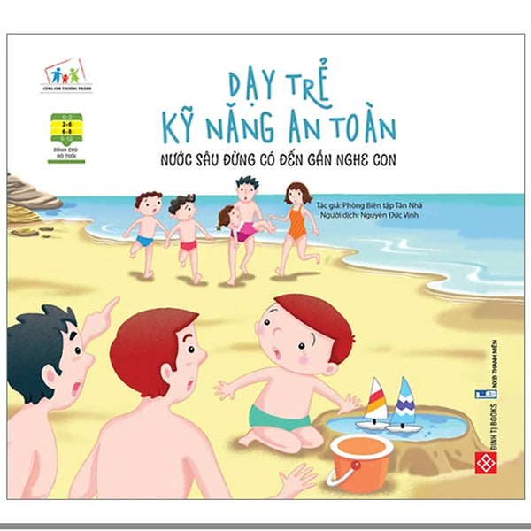 Sách - Dạy Trẻ Kỹ Năng An Toàn- Nước Sâu Đừng Có Đến Gần Nghe Con