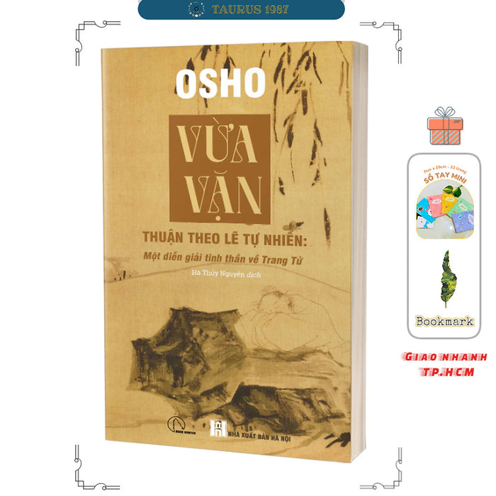 Vừa Vặn - Thuận Theo Lẽ Tự Nhiên: Một Diễn Giải Tinh Thần Về Trang Tử (Osho) Vừa Vặn - Thuận Theo Lẽ Tự Nhiên: Một Diễn Giải Tinh Thần Về Trang Tử (Osho)