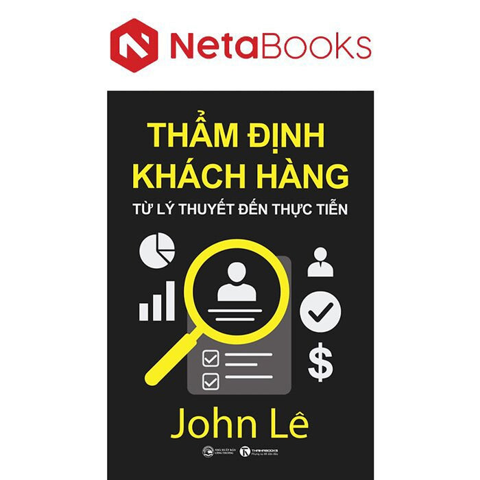 Thẩm Định Khách Hàng - Từ Lý Thuyết Đến Thực Tiễn Thẩm Định Khách Hàng - Từ Lý Thuyết Đến Thực Tiễn