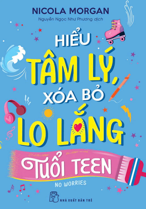Hiểu Tâm Lý, Xóa Bỏ Lo Lắng Tuổi Teen - Tre Hiểu Tâm Lý, Xóa Bỏ Lo Lắng Tuổi Teen - Tre