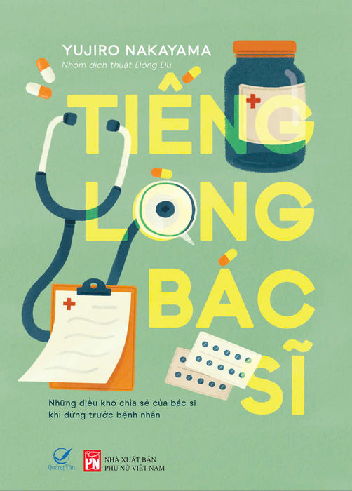 Tiếng Lòng Bác Sĩ: Những Điều Khó Chia Sẻ Của Bác Sĩ Khi Đứng Trước Bệnh Nhân - Yujiro Nakayama - Đông Du Dịch - Quảng Văn Tiếng Lòng Bác Sĩ: Những Điều Khó Chia Sẻ Của Bác Sĩ Khi Đứng Trước Bệnh Nhân - Yujiro Nakayama - Đông Du Dịch - Quảng Văn