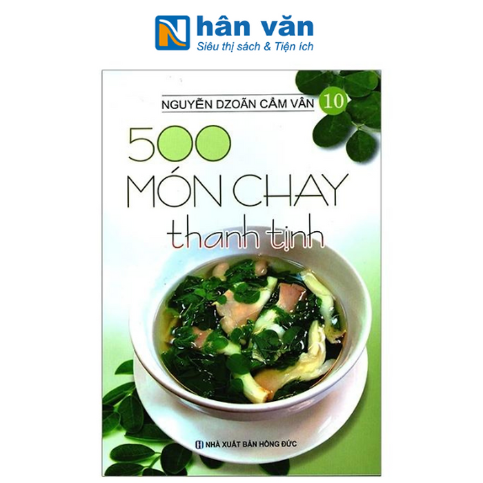 500 Món Chay Thanh Tịnh - Tập 10 - Nguyễn Dzoãn Cẩm Vân 500 Món Chay Thanh Tịnh - Tập 10 - Nguyễn Dzoãn Cẩm Vân