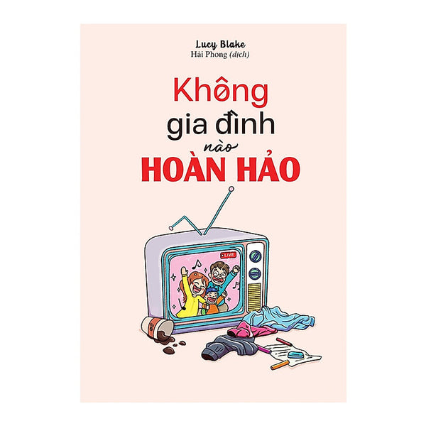 Không Gia Đình Nào Hoàn Hảo (Tác Giả: Lucy Blake)