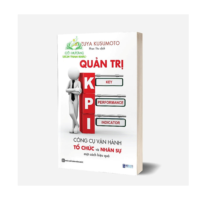 Sách - Quản Trị Kpi: Công Cụ Vận Hành Và Tổ Chức Nhân Sự Một Cách Hiệu Quả Sách - Quản Trị Kpi: Công Cụ Vận Hành Và Tổ Chức Nhân Sự Một Cách Hiệu Quả