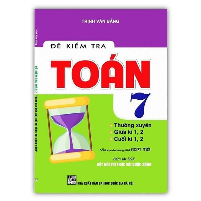 Sách - Đề Kiểm Tra Toán 6 ,7, 8 ,9 (Kết Nối Thi Thức Với Cuộc Sống) Ha Sách - Đề Kiểm Tra Toán 6 ,7, 8 ,9 (Kết Nối Thi Thức Với Cuộc Sống) Ha