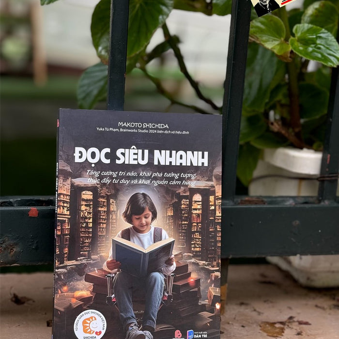 Đọc Siêu Nhanh - Tăng Cường Trí Não, Khai Phá Tưởng Tượng, Thúc Đẩy Tư Duy Và Khơi Nguồn Cảm Hứng - Makoto Shichida -  P.U.M.Abooks Đọc Siêu Nhanh - Tăng Cường Trí Não, Khai Phá Tưởng Tượng, Thúc Đẩy Tư Duy Và Khơi Nguồn Cảm Hứng - Makoto Shichida -  P.U.M.Abooks