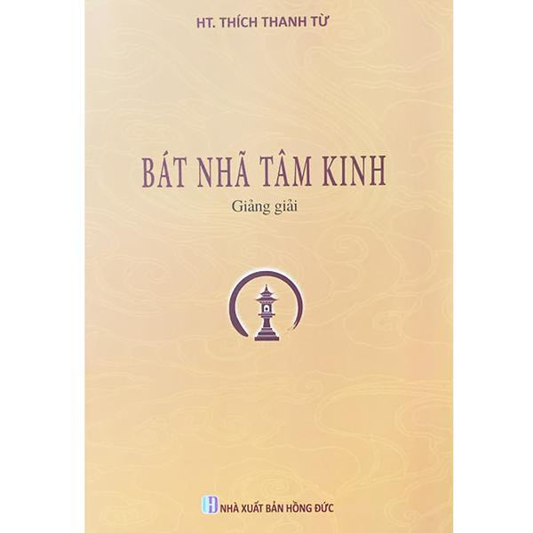 Sách - Bát Nhã Tâm Kinh Giảng Giải - Ht. Thích Thanh Từ - Tổ In Ấn Kinh Phật