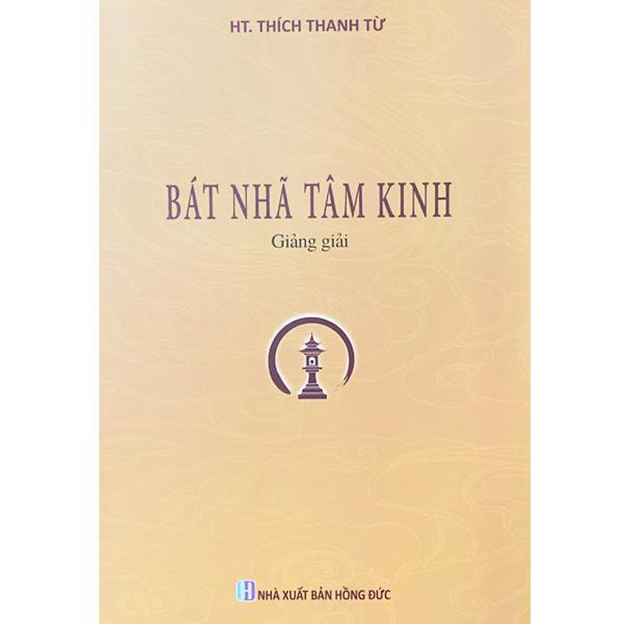 Sách - Bát Nhã Tâm Kinh Giảng Giải - Ht. Thích Thanh Từ - Tổ In Ấn Kinh Phật Sách - Bát Nhã Tâm Kinh Giảng Giải - Ht. Thích Thanh Từ - Tổ In Ấn Kinh Phật