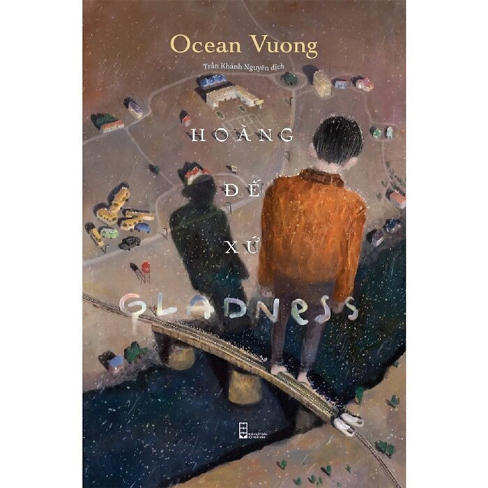 Hoàng Đế Xứ Gladness (Tác Giả: Ocean Vuong) Hoàng Đế Xứ Gladness (Tác Giả: Ocean Vuong)