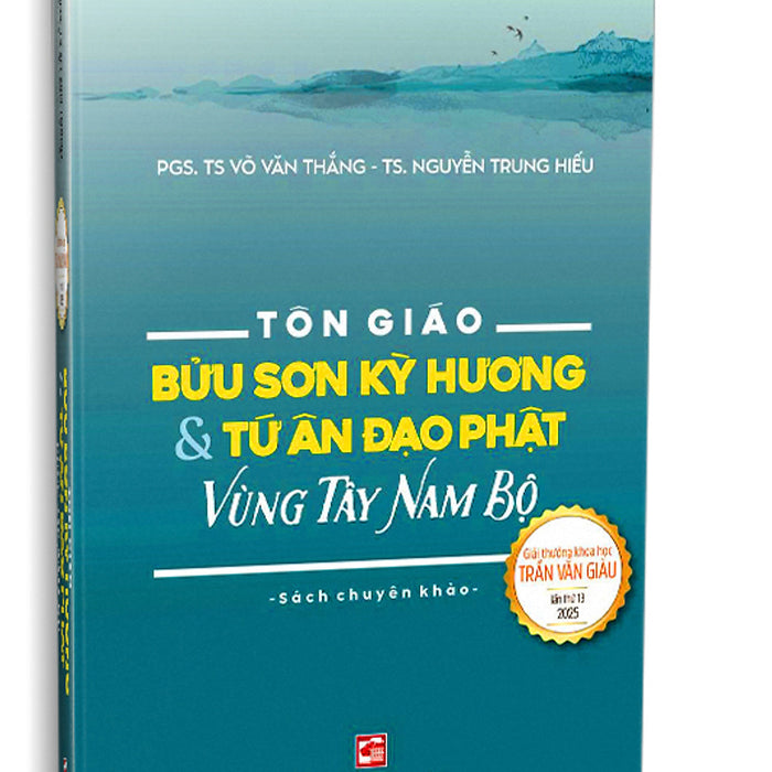 Tôn Giáo - Bửu Sơn Kỳ Hương Và Tứ Ân Đạo Phật Vùng Tây Nam Bộ - Pgs. Ts Võ Văn Thắng - Ts. Nguyễn Trung Hiếu - Nxb Tổng Hợp Hcm Tôn Giáo - Bửu Sơn Kỳ Hương Và Tứ Ân Đạo Phật Vùng Tây Nam Bộ - Pgs. Ts Võ Văn Thắng - Ts. Nguyễn Trung Hiếu - Nxb Tổng Hợp Hcm