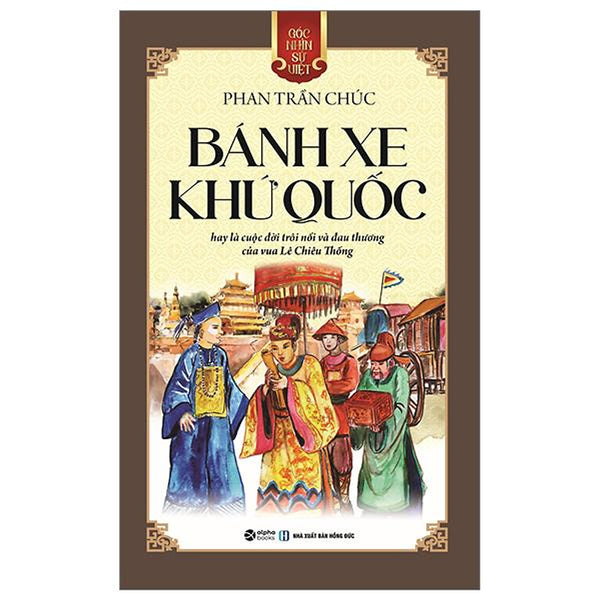 Góc Nhìn Sử Việt - Bánh Xe Khứ Quốc - Bản Quyền