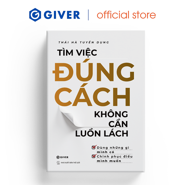 Tìm Việc Đúng Cách, Không Cần Luồn Lách - Dùng Những Gì Mình Có, Chinh Phục Điều Mình Muốn Tìm Việc Đúng Cách, Không Cần Luồn Lách - Dùng Những Gì Mình Có, Chinh Phục Điều Mình Muốn