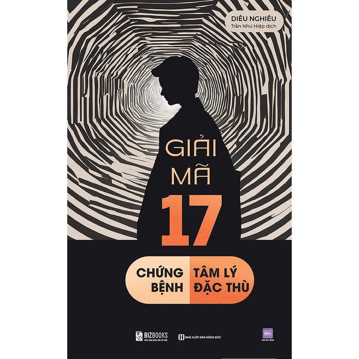 Giải Mã 17 Chứng Bệnh Tâm Lý Đặc Thù Giải Mã 17 Chứng Bệnh Tâm Lý Đặc Thù