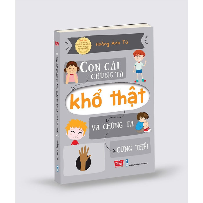 Sách - Con Cái Chúng Ta Khổ Thật Và Chúng Ta Cũng Thế Sách - Con Cái Chúng Ta Khổ Thật Và Chúng Ta Cũng Thế