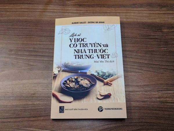 Sách : Lịch Sử Y Học Cổ Truyền Và Nhà Thuốc Trung - Việt