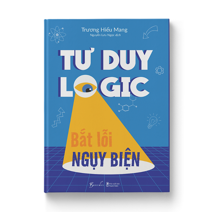 Tư Duy Logic Bắt Lỗi Nguỵ Biện Tư Duy Logic Bắt Lỗi Nguỵ Biện