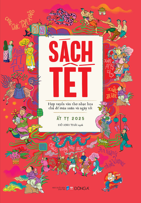 Sách Tết Ất Tỵ 2025 - Hợp Tuyển Văn Thơ Nhạc Hoạ Chủ Đề Mùa Xuân Và Ngày Tết Sách Tết Ất Tỵ 2025 - Hợp Tuyển Văn Thơ Nhạc Hoạ Chủ Đề Mùa Xuân Và Ngày Tết